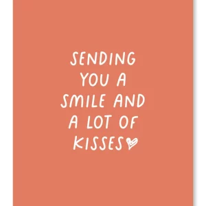 Sending you a smile and a lot of kisses